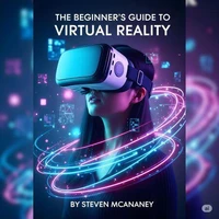 The Beginner's Guide to Virtual Reality