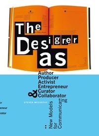 Steven McCarthy - The Designer As: Author, Producer, Activist, Entrepreneur, Curator and Collaborator /anglais.