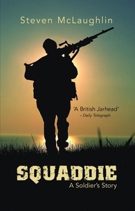 Steven McLaughlin - Squaddie - A Soldier's Story.