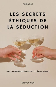 Les secrets éthiques de la séduction