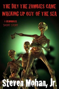 The Day the Zombies Came Walking up out of the Sea