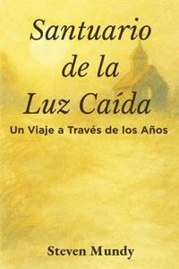 Santuario de la Luz Caída, Un viaje a través de los años