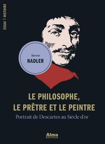 Le philosophe, le prêtre et le peintre. Portrait de Descartes au siècle d'Or