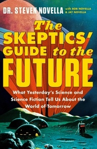Steven Novella - The Skeptics' Guide to the Future.