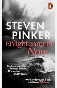 Steven Pinker - Enlightenment Now - The Case for Reason, Science, Humanism, and Progress.