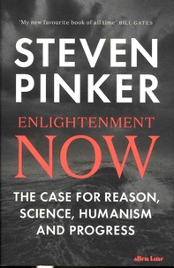 Steven Pinker - Enlightenment Now - The Case for Reason, Science, Humanism and Progress.