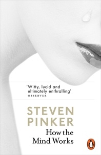 Steven Pinker - How The Mind Works.