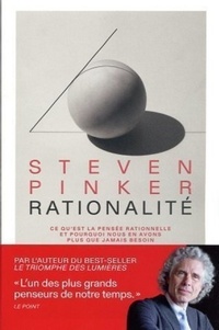 Steven Pinker - Rationalité - Ce qu'est la pensée rationnelle et pourquoi nous en avons plus que jamais besoin.