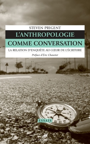 L'anthropologie comme conversation. La relation d'enquête au coeur de l'écriture
