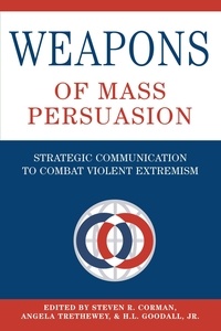 Steven r. Corman et Angela Trethewey - Weapons of Mass Persuasion - Strategic Communication to Combat Violent Extremism.