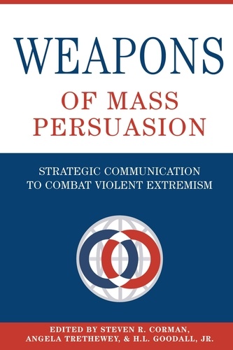 Steven r. Corman et Angela Trethewey - Weapons of Mass Persuasion - Strategic Communication to Combat Violent Extremism.