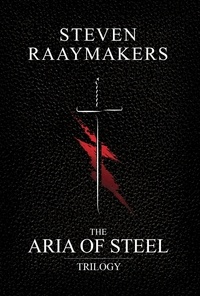  Steven Raaymakers - The Aria of Steel Trilogy - The Aria of Steel, #0.