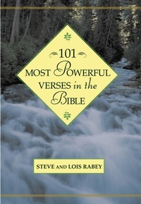Steven Rabey et Lois Rabey - 101 Most Powerful Verses in the Bible.