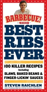 Steven Raichlen - Best Ribs Ever: A Barbecue Bible Cookbook - 100 Killer Recipes.