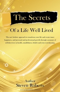 Ebooks gratuits en téléchargement pdf The Secrets of a Life Well Lived (Litterature Francaise) par Steven Roberts MOBI RTF iBook