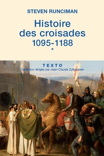 Steven Runciman - Histoire des croisades - Tome 1, 1095-1188.