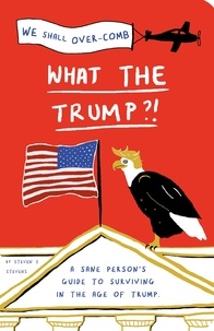 Steven S. Stevens - What the Trump?!.