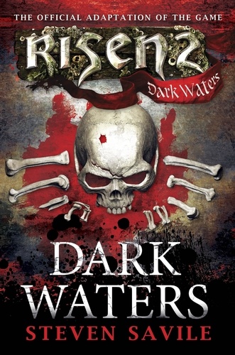 Steven Savile - Risen: Dark Waters.