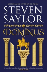 Steven Saylor - Dominus - An epic saga of Rome, from the height of its glory to its destruction.