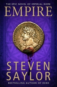 Steven Saylor - Empire - A sweeping epic saga of Ancient Rome.