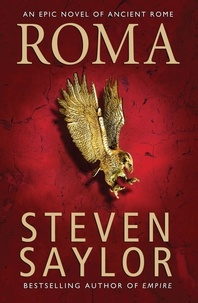 Steven Saylor - Roma - The Epic Novel of Ancient Rome.