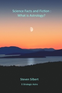  Steven Silbert - Science Facts and Fiction : What is Astrology?.