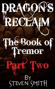  Steven Smith - The Book of Tremor Part Two - Dragon's Reclaim, #2.