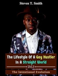 The Lifestyle of a Gay Hustler in a Straight World Vol. 2