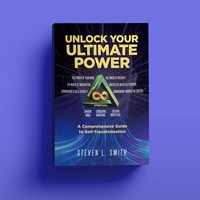  Steven Smith - Unlock Your Ultimate Power: A Comprehensive Guide To Selftransformation.