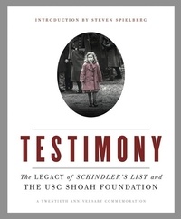 Steven Spielberg et  The Shoah Foundation - Testimony - The Legacy of Schindler's List and the USC Shoah Foundation.