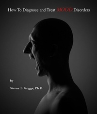  Steven T. Griggs, Ph.D. - How To Diagnose and Treat Mood Disorders.