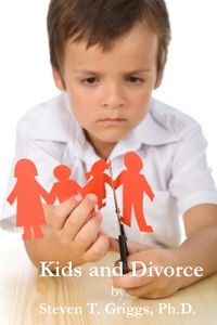  Steven T. Griggs, Ph.D. - Kids and Divorce.