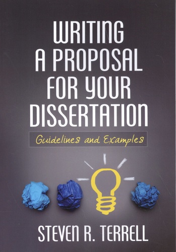 Writing a Proposal for Your Dissertation. Guidelines and Examples