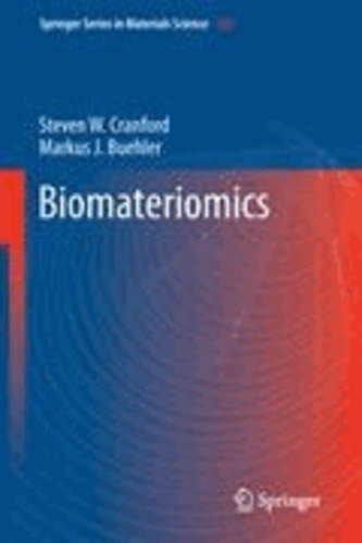 Steven W. Cranford et Markus J. Buehler - Biomateriomics.
