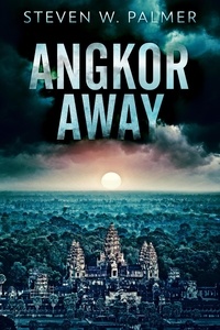  Steven W.  Palmer - Angkor Away - The Angkor Series, #1.