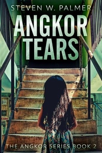  Steven W.  Palmer - Angkor Tears - The Angkor Series, #2.