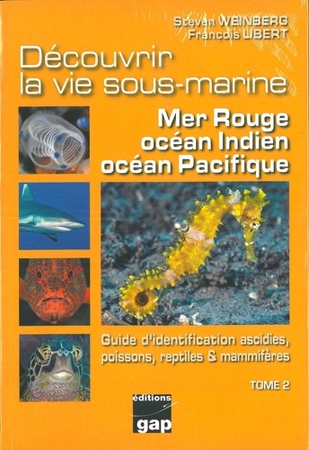 Découvrir la vie sous-marine : mer Rouge, océan Indien, océan Pacifique. Tome 2, Guide d'identification ascidies, poissons, reptiles & mammifères