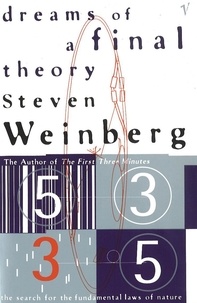 Steven Weinberg - Dreams Of A Final Theory - The Search for The Fundamental Laws of Nature.