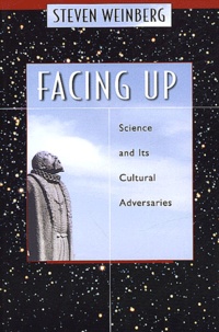 Steven Weinberg - Facing up - Sciences and Its Cultural Adversaries.