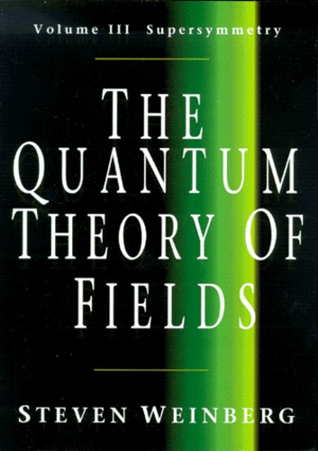 Steven Weinberg - The Quantum Theory Of Fields. Volume 3, Supersymmetry.
