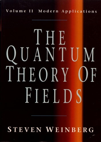 Steven Weinberg - The Quantum Theory of Fields - Volume 2, Modern Applications.