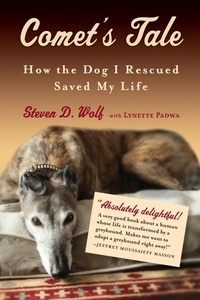 Steven Wolf et Lynette Padwa - Comet's Tale - How the Dog I Rescued Saved My Life.