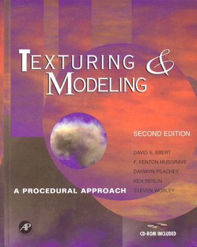 Steven Worley et David-S Ebert - Texturing And Modeling. A Procedural Approach, Cd-Rom Included, Second Edition.