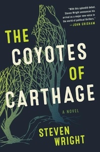 Steven Wright - The Coyotes of Carthage - A Novel.
