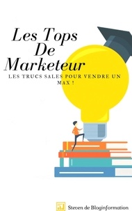 Steven Zedin - Les Tops De Marketeur,Les Trucs Sales ,Pour Vendre Un Max ! - édition principale 2019.