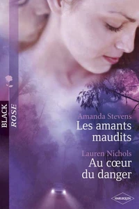 Les amants maudits - Au coeur du danger (Harlequin Black Rose)