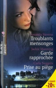 Troublants mensonges ; Garde rapprochée ; Prise au piège