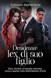 Desiderare l'ex di suo figlio: Una storia d'amore oscura sulla mafia con differenza d'età