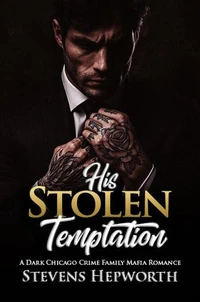His Stolen Temptation: A Dark Chicago Crime Family Mafia Romance