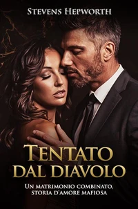 Tentato dal diavolo: Un matrimonio combinato, storia d'amore mafiosa